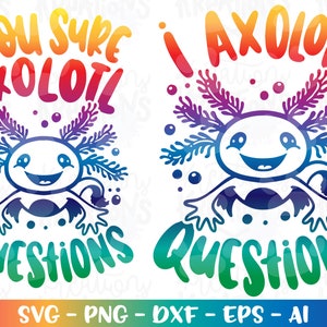 Ich Axolotl Fragen SVG Sie sicher Axolotl Fragen Kinder passenden Design Druck Aufbügeln Schnittdateien Cricut Silhouette Vektor dxf Png Sublimation