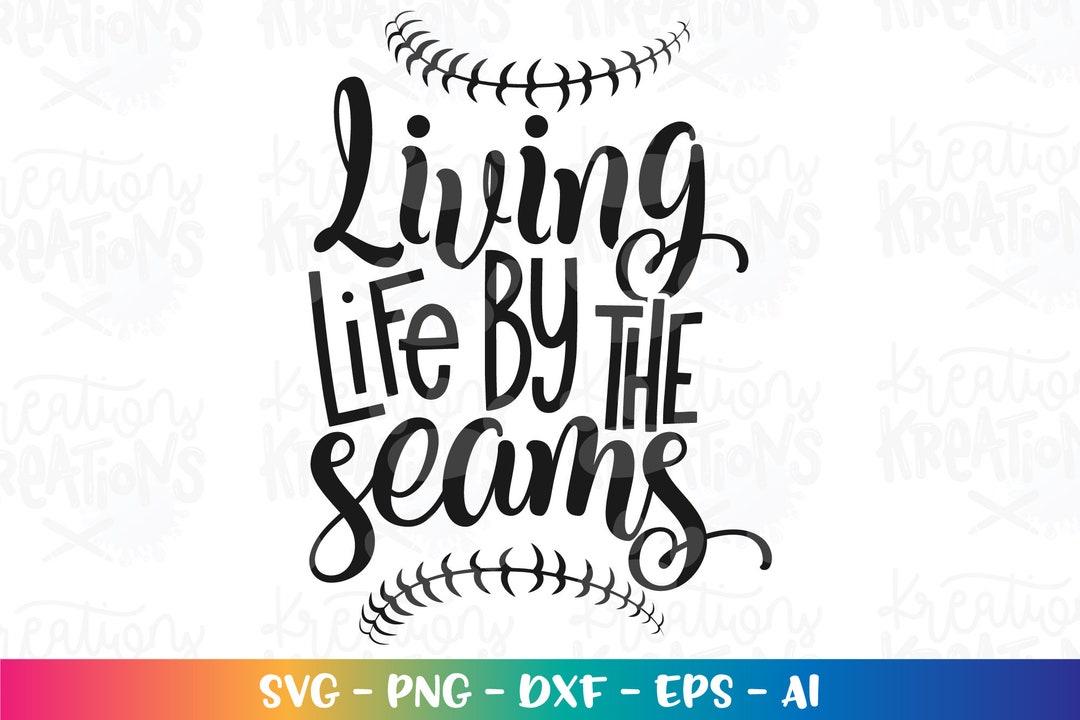 Living Life by the Seams Svg Softball Baseball Quote Saying Iron on