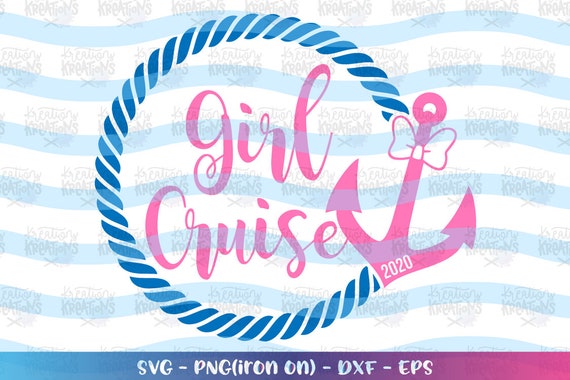 Girl Cruise Svg Girl Cruise 2020 Svg Cute Anchor Rope Cruise Etsy