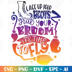 Trek je laarzen aan, pak je bezem, het is tijd om te vliegen SVG halloween opstrijkbare heks citaten afdrukken gesneden bestand Cricut downloaden vectorsublimatie
