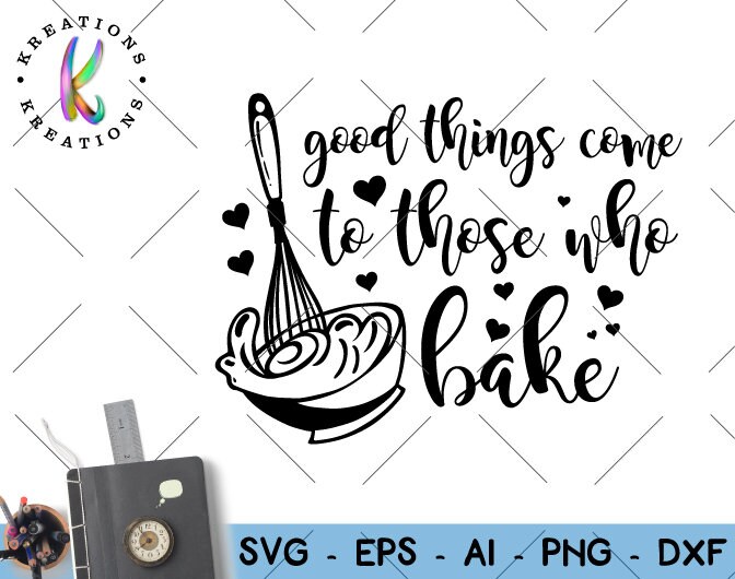 Download Good things come to those who bake SVG Baking quote saying ...