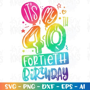 È il mio 40esimo quarantesimo compleanno in formato SVG Quarant'anni compleanno celebrazione palloncini stampa ferro su file di taglio Cricut Silhouete Scarica vettore SVG dxf