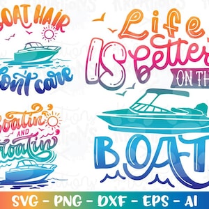 Life is better on the boat SVG Boat Hair don't care Boatin' Floatin' boat lake quote boat print decal shirt cut file Download vector png dxf