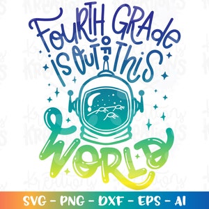 Back to school SVG Fourth Grade is out of this World Space suit helmet 4th grade color print iron on cut file digital download vector png