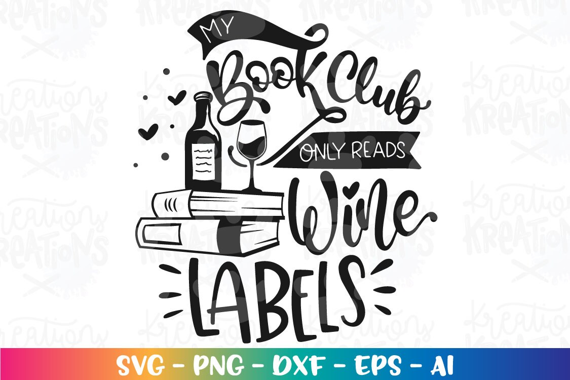 My book club only reads wine labels SVG book quotes wine hand drawn svg cut files Cricut Silhouette Instant Download vector SVG png dxf
