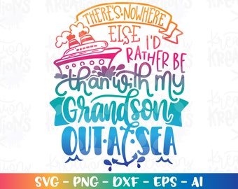 There's nowhere else I'd rather be than with my GRANDSON out at Sea Svg Family Cruise Cruise ship boat print iron on cut files Cricut