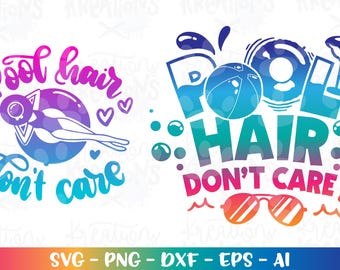 Pool Hair Don't Care! svg Pool Summer quote fun pool svg print iron on cut file silhouette cricut cameo instant download vector svg png