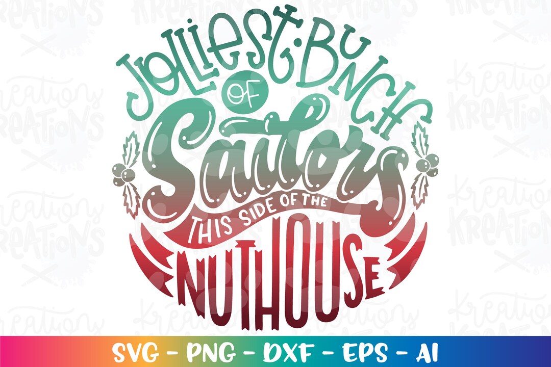 Jolliest Bunch of SAILORS This Side of the Nuthouse SVG Christmas Funny ...
