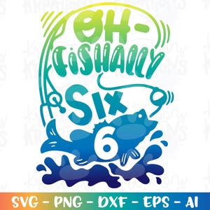 Oh-fishally SIX svg vissen 6e verjaardag SIX-jarige kinderen schattige print opstrijkbare gesneden bestand Cricut silhouet downloaden vector png dxf