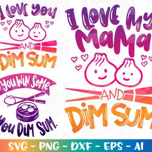 You win some you Dim Sum Svg I love my mama and Dim Sum Svg Valentine's Day print decal iron on cut file silhouette cricut cameo download