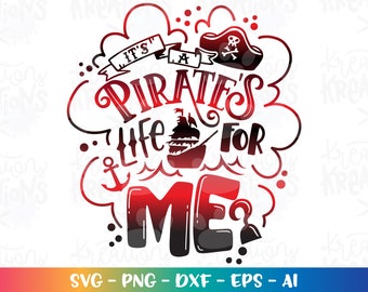 Pirate SVG It's a PIRATE'S Life for me svg Pirate quote sayings kids boy cut file Cricut Silhouette Instant Download vector SVG png eps dxf