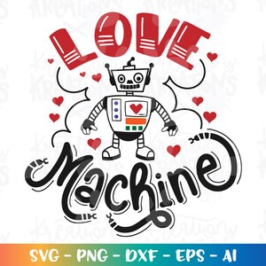 Love Machine svg cute Robot Droid Cyborg Love Valentines print iron on cut files Cricut Silhouette Instant Download vector SVG pn eps dxf