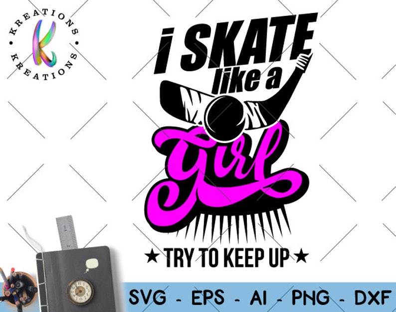 I Skate Like a Girl Try to Keep up SVG Ice Hockey Girl Etsy