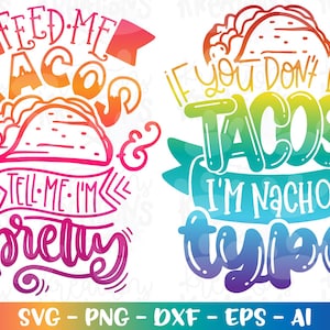 Dammi da mangiare i tacos e dimmi che sono carina svg Se non ti piacciono i tacos allora sono Nacho tipo stampa file tagliati e stirati Cricut Silhouette Scarica png