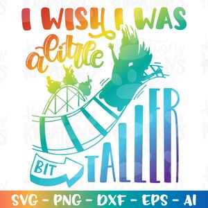 May include: A colorful graphic design with the text "I wish I was a little bit taller" and a silhouette of a person riding a roller coaster.