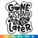 Gone Fishing, Catch You Later SVG Fishing Camping Lake Kids Boy Girl ...