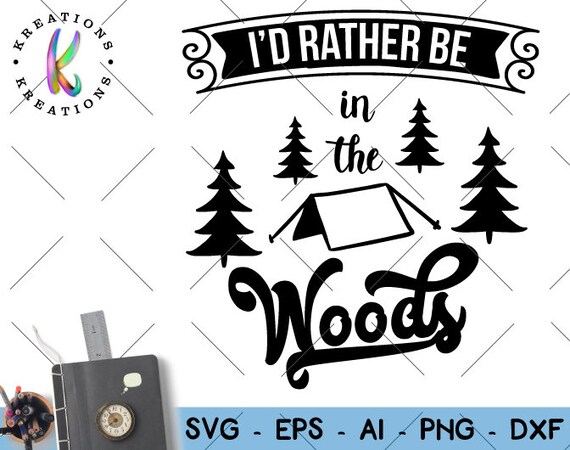 Download Free I D Rather Be In The Woods Svg Camping Svg Cut Cutting Etsy SVG Cut Files