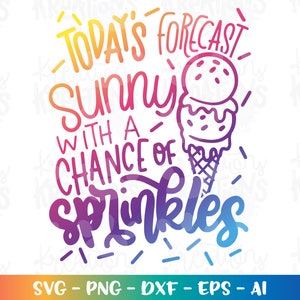 Today's forecast, sunny with a chance of sprinkles svg Ice cream clipart summer kids cute print iron on cut file Cricut Silhouette Download