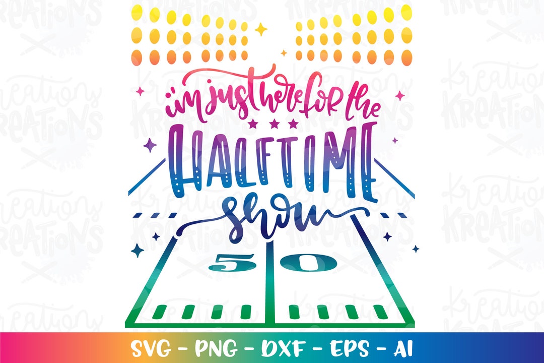 I’m Just Here for the Halftime Show Svg Super Football - Etsy