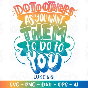 Faites aux autres ce que vous voulez qu'ils fassent à vous svg Luc 6:31 verset citations de la Bible impression couleur coupe fichier silhouette cricut studio téléchargement png dxf
