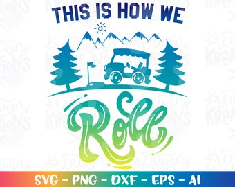 This is how we Roll SVG Golf svg Golf quote svg Golf sayings svg iron on cut file Cricut Silhouette Instant Download vector SVG png eps dxf