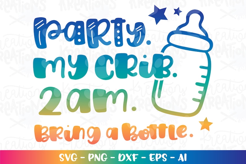 New Born Svg Party. My Crib 2AM Bring a Bottle. Cute Kids Etsy