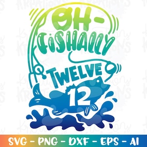 Oh-fishally TWAALF SVG vissen verjaardag 12 jaar oude kinderen schattige print opstrijkbare gesneden bestand Cricut silhouet downloaden vector png dxf sublimatie