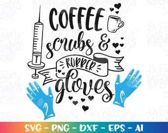 Nurse quote svg Nurse sayings funny nurse quote svg coffee scrubs rubber gloves cut files Cricut Silhouette Download vector SVG png eps dxf