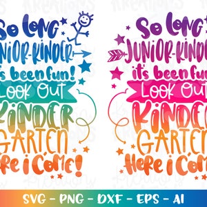 Afstuderen SVG Zo lang JUNIOR-KINDER was het leuk, kijk uit Kleuterschool, hier kom ik! JK print sticker gesneden bestand Cricut Silhouete Download png