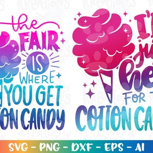 May include: A digital design featuring two cotton candy graphics with text. One reads "The fair is where you get cotton candy." The other says "I'm just here for the cotton candy." The design is in shades of pink, purple, blue, and teal.