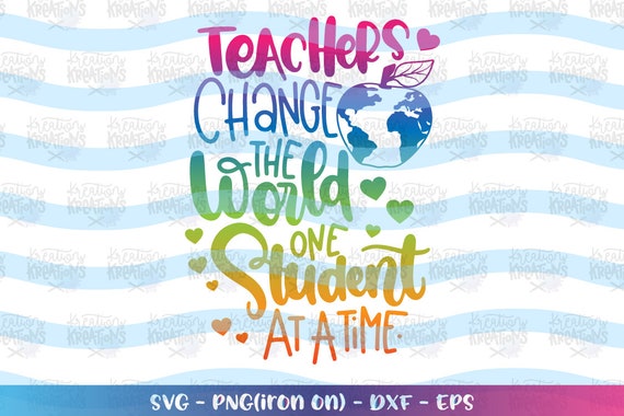 Free Free Teachers Change The World Svg 780 SVG PNG EPS DXF File