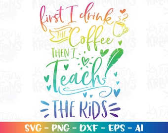 Teacher SVG Coffee SVG teacher quotes saying print decal shirt cut cutting files Cricut Silhouette Instant Download vector SVG png eps dxf