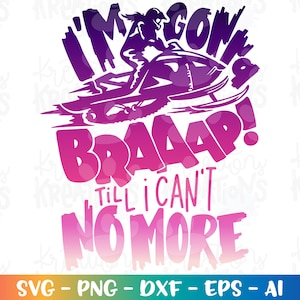 I'm gonna Braaap till I can't no more svg sneeuw mobiel meisje winter sneeuwscooter print gesneden bestand Cricut silhouet download vector sublimatie