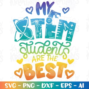 Professor SVG Meus alunos STEM são os melhores svg citações de professores dizendo impressão colorida ferro em arquivo de corte Cricut Download instantâneo vetor SVG png dxf