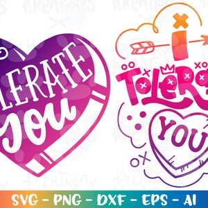 I tolerate you svg Cute Candy Heart Valentine&#39;s day funny cute anti-valentine color print iron on Cut file Cricut Silhouette Cameo Download