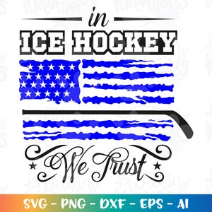 Ice Hockey SVG In Ice Hockey we Trust SVG printable iron on cut cutting files Cricut Silhouette Instant Download vector SVG png eps dxf