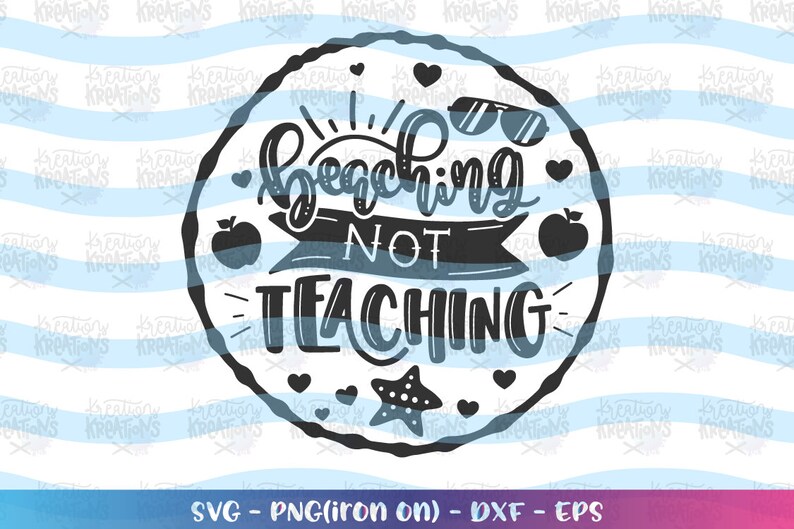 Download Teacher svg Beaching not Teaching SVG Summer Teacher gift ...