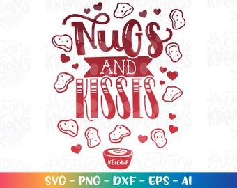 Nugs and Kisses svg Chicken Nuggets Funny Love Valentine's quotes cute print iron on cut files silhouette cricut cameo instant download png