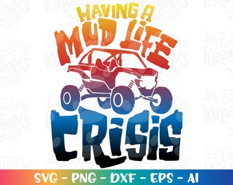 Having a MUD life crisis svg Dirt Track RZR 4x4 SXS racing mud muddy style kids adults print iron cut file silhouette cricut cameo download