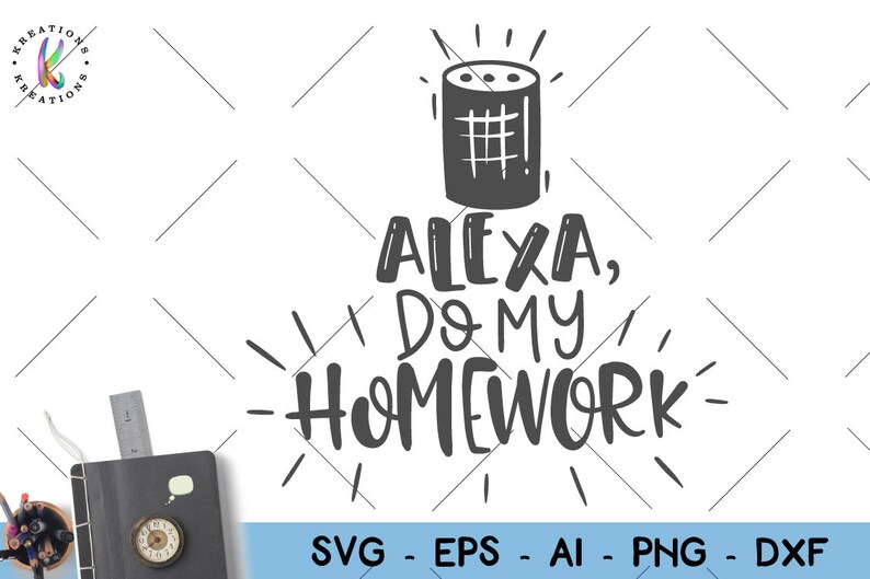 Download Alexa do my homework svg Students school funny print shirt ...