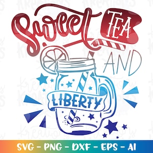 Sweet Tea and Liberty svg patriotic svg 4th of july decal print shirt cut file silhouette cricut studio  download vector art svg eps png dxf