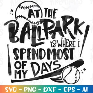 At the Ballpark is where I spend most of my days svg baseball Mom print iron on design cut Files Cricut Silhouette Cameo Download Vector PNG