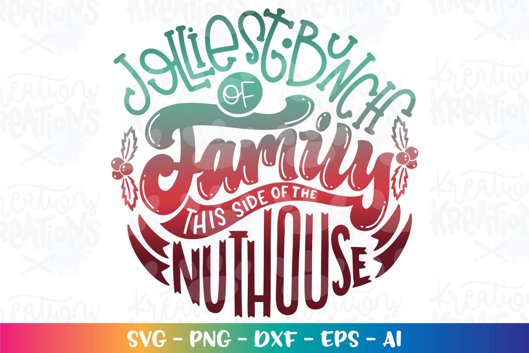 Jolliest Bunch of Family This Side of the Nuthouse SVG Christmas Winter ...