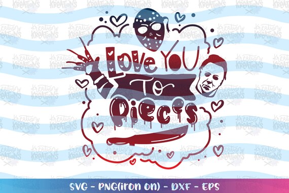 Download Love You To Pieces Svg Horror On Valentin Day Svg Scary Funny Etsy