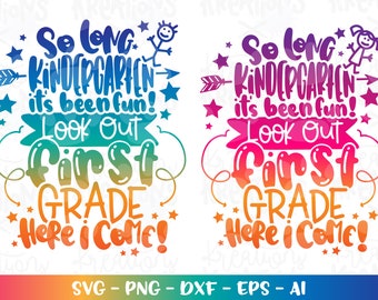 Graduation svg So long Kindergarten it&#39;s been fun, look out First grade here I come! print decal cut file Cricut Silhouete Download png dxf