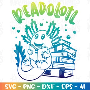 READOLOTL SVG lire Axolotl mignon semaine de lecture livre citations de livres lecture fusée impression fer sur fichiers coupés Cricut Silhouette SVG png dxf
