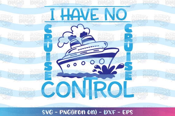 Cruise Ship Svg I Have No Cruise Control Svg Kids Cruise Ship Etsy