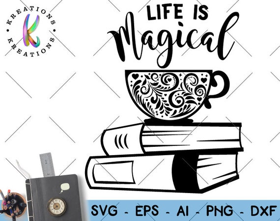Download Books and Tea / Coffee life is magical SVG book quotes ...
