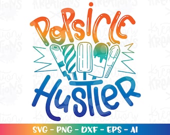 Popsicle Hustler svg Ice cream svg Popsicle clipart summer quote kids svg cute print iron on cut file Cricut Silhouette Download png eps dxf