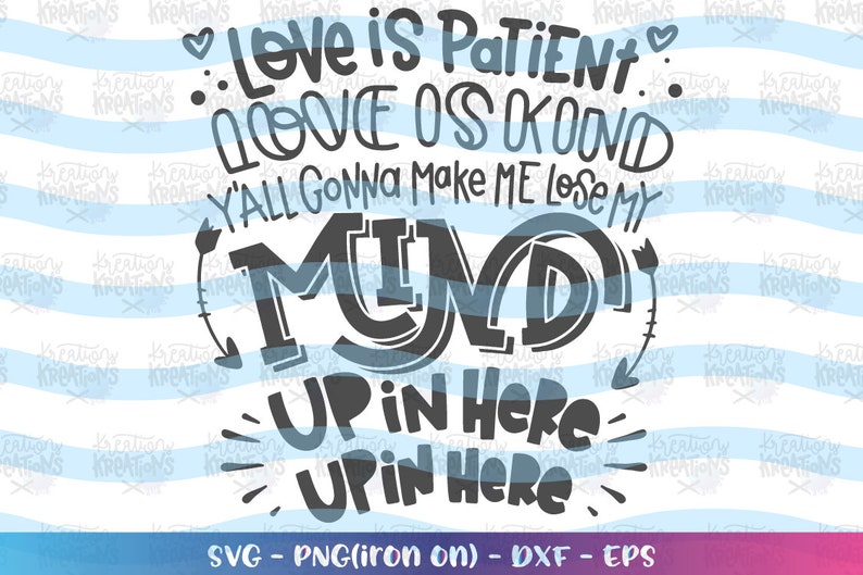 Download Love is Patient love is kind lose my mind up in here svg Mom | Etsy
